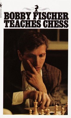 Bobby Fischer Teaches Chess - Fischer, Bobby; Margulies, Stuart; Mosenfelder, Don