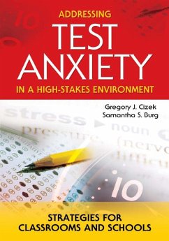 Addressing Test Anxiety in a High-Stakes Environment - Cizek, Gregory J.; Burg, Samantha S.