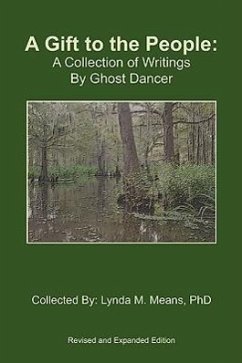 A Gift to the People: A Collection of Writings By Ghost Dancer