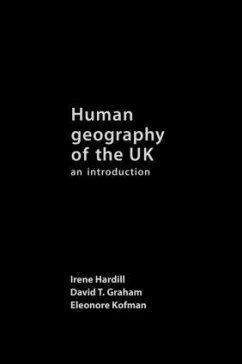 Human Geography of the UK - Graham, David; Hardill, Irene; Kofman, Eleonore