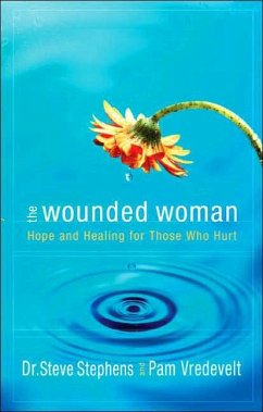 The Wounded Woman: Hope and Healing for Those Who Hurt - Stephens, Steve; Vredevelt, Pam