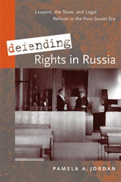Defending Rights in Russia: Lawyers, the State, and Legal Reform in the Post-Soviet Era - Jordan, Pamela