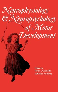 Neurophysiology and Neuropsychology of Motor Development - Connolly, J. / Forssberg, Hans (eds.)