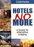 Hotels No More!: A Guide to Alternative Lodging