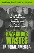 Hazardous Wastes in Rural America - Murdock, Steven; Krannich, Richard S; Leistritz, Larry F