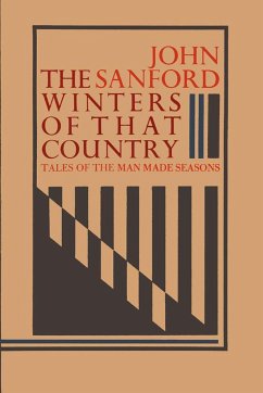 The Winters of That Country: Tales of the Man Made Seasons - Sanford, John