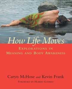 How Life Moves: Explorations in Meaning and Body Awareness - Mchose, Caryn; Frank, Kevin