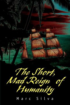 The Short, Mad Reign of Humanity - Silva, Marc