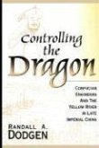 Controlling the Dragon: Confucian Engineers and the Yellow River in Late Imperial China