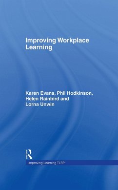 Improving Workplace Learning - Evans, Karen; Hodkinson, Phil; Rainbird, Helen