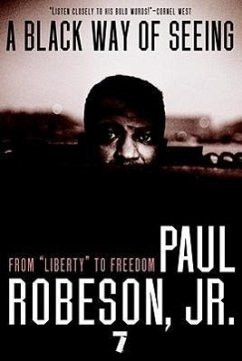 A Black Way of Seeing: From Liberty to Freedom - Robeson, Paul