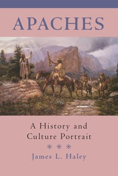 The Apaches: A History and Culture Portrait - Haley, James L.
