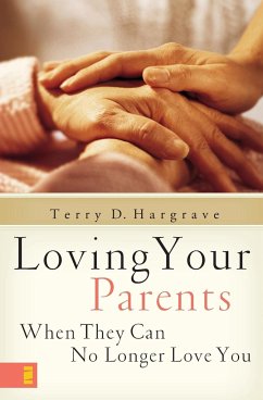 Loving Your Parents When They Can No Longer Love You - Hargrave, Terry D.