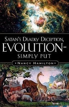 Satan's Deadly Deception, Evolution-Simply Put - Hamilton, Nancy