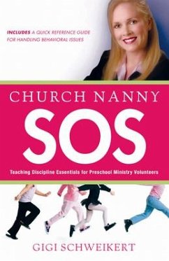 Church Nanny SOS: Teaching Discipline Essentials for Preschool Ministry Volunteers - Schweikert, Gigi