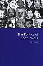 The Politics of Social Work - Powell, Fred W