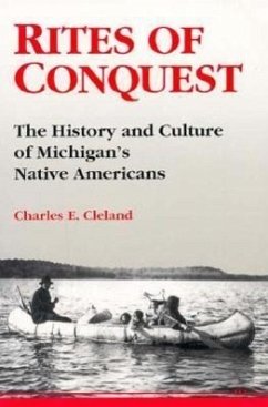 Rites of Conquest: The History and Culture of Michigan's Native Americans - Cleland, Charles E.