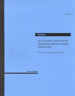 An Economic Framework for Evaluating Military Aircraft Replacement - Greenfield, Victoria A; Persselin, David