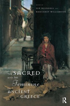 The Sacred and the Feminine in Ancient Greece - Blundell, Sue / Williamson**Nfa***, Margaret / Williamson, Margaret (eds.)