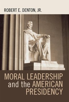 Moral Leadership and the American Presidency - Denton, Robert E.