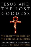 Jesus and the Lost Goddess: The Secret Teachings of the Original Christians