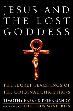 Jesus and the Lost Goddess - Freke, Timothy; Gandy, Peter