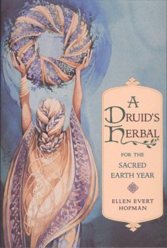A Druid's Herbal for the Sacred Earth Year - Hopman, Ellen Evert