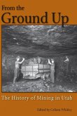From the Ground Up: A History of Mining in Utah