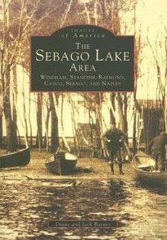 The Sebago Lake Area: Windham, Standish, Raymond, Casco, Sebago, and Naples - Barnes, Jack; Barnes, Diane