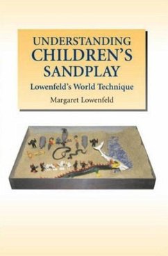 Understanding Children's Sandplay: Lowenfeld's World Technique - Lowenfeld, Margaret