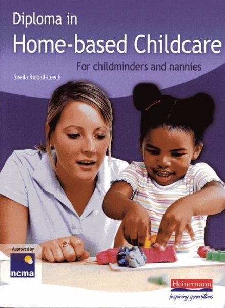 Diploma in Home-Based Childcare: For Childminders and Nannies Diploma in Home-Based Childcare: For Childminders and Nannies