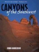 Canyons of the Southwest: A Tour of the Great Canyon Country from Colorado to Northern Mexico - Annerino, John