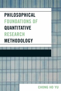 Philosophical Foundations of Quantitative Research Methodology - Yu, Chong Ho