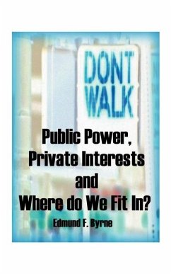 Public Power, Private Interests - Byrne, Edmund F.