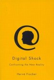 Digital Shock: Confronting the New Reality
