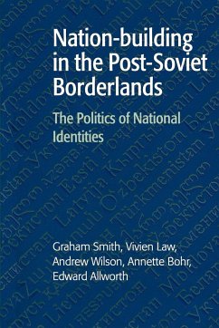 Nation-Building in the Post-Soviet Borderlands - Smith, Graham (University of Cambridge); Law, Vivien (University of Cambridge); Wilson, Andrew (University of London)