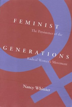 Feminist Generations: The Persistence of the Radical Women's Movement - Whittier, Nancy