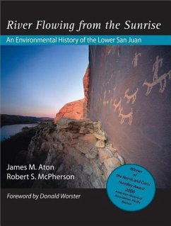 River Flowing from the Sunrise: An Environmental History of the Lower San Juan - Aton, James M.