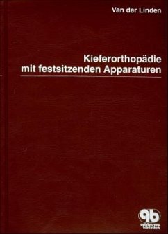 Kieferorthopädie mit festsitzenden Apparaturen - Linden, Frans P. G. M. van der