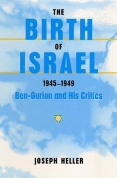 The Birth of Israel, 1945-1949: Ben-Gurion and His Critics - Heller, Joseph