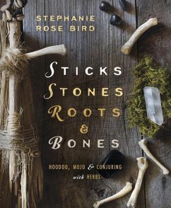 Sticks, Stones, Roots & Bones - Bird, Stephanie Rose