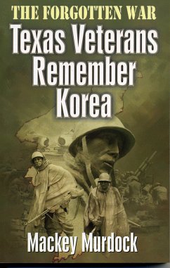 The Forgotten War: Texas Veterans Remember Korea - Murdock, Mackey