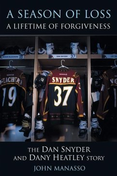 A Season of Loss, a Lifetime of Forgiveness: The Dan Snyder and Dany Heatley Story - Manasso, John