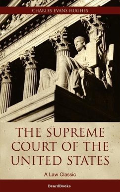 The Supreme Court of the United States: Its Foundation, Methods and Achievements - Hughes, Charles Evans