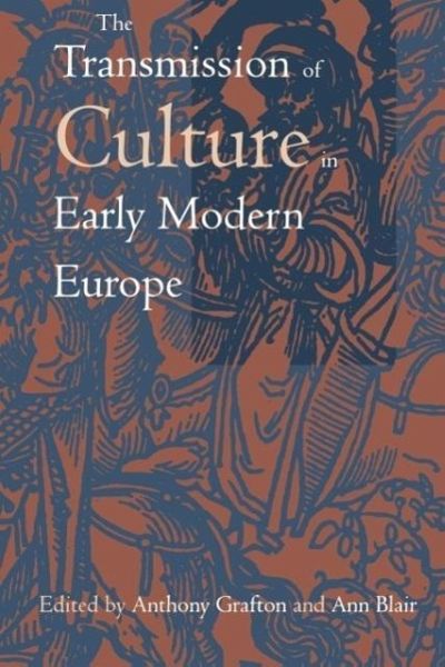 The Transmission of Culture in Early Modern Europe The Transmission of Culture in Early Modern Europe