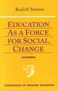 Education as a Force for Social Change - Steiner, Rudolf