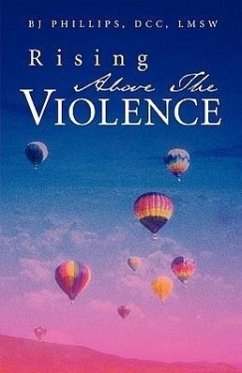 Rising Above the Violence - Phillips, Bj