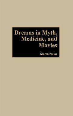 Dreams in Myth, Medicine, and Movies - Packer, Sharon; Myilibrary