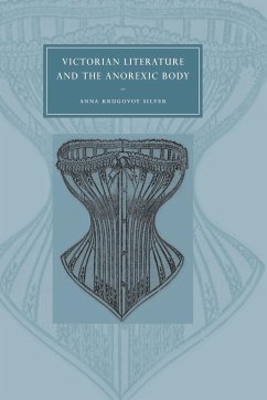 Victorian Literature and the Anorexic Body - Silver, Anna Krugovoy