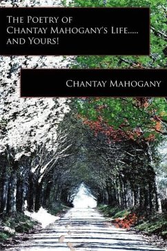 The Poetry of Chantay Mahogany's Life.....and Yours! - Mahogany, Chantay